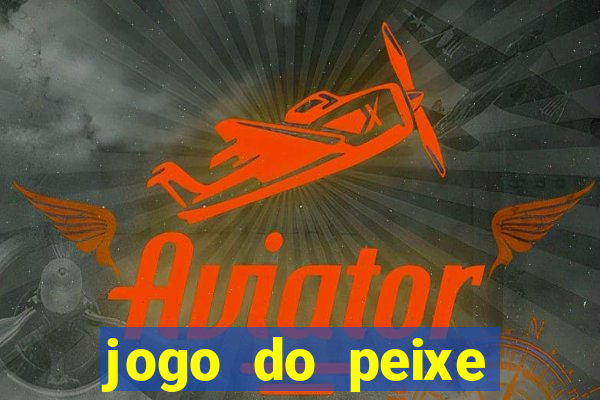 jogo do peixe ganhar dinheiro